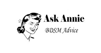 Ask Annie: Does Kink Make Me A Bad Person